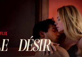 Le Désir 2: ¿Qué fecha de estreno en Netflix? ¿Una secuela planificada?