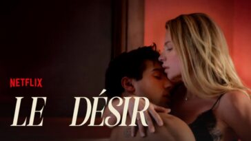 Le Désir 2: ¿Qué fecha de estreno en Netflix? ¿Una secuela planificada?